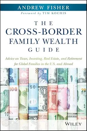 و دانلود نسخه کامل کتاب زبان اصلی The Cross-Border Family Wealth Guide: Advice on Taxes, Investing, Real Estate, and Retirement for Global Families in the U.S. and Abroad | دانلود کتاب خارجی