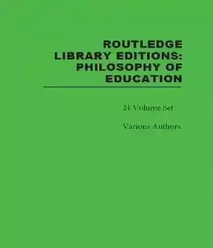 دانلود کتاب Routledge Library Editions: Philosophy of Education, 21-Volume Set