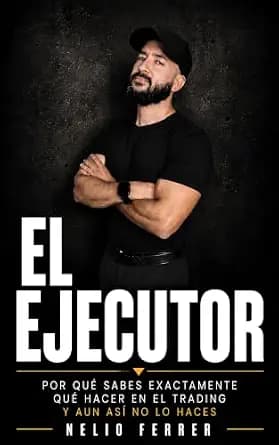 و دانلود نسخه کامل کتاب زبان اصلی EL EJECUTOR: Por qué sabes exactamente qué hacer en el trading y aun así no lo haces (Spanish Edition) | دانلود کتاب خارجی
