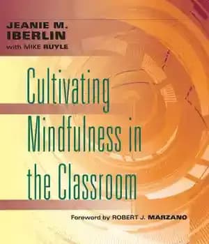 دانلود کتاب Cultivating Mindfulness in the Classroom: effective, low-cost way for educators to help students manage stress