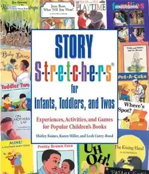 دانلود کتاب Story S-t-r-e-t-c-h-e-r-s(r) for Infants, Toddlers, and Twos: Experiences, Activities, Games Popular Children’s Books