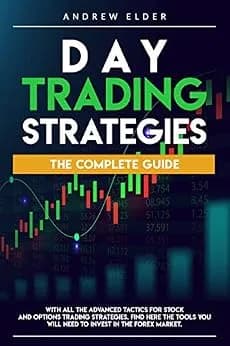 و دانلود نسخه کامل کتاب زبان اصلی DAY TRADING STRATEGIES: THE COMPLETE GUIDE WITH ALL THE ADVANCED TACTICS FOR STOCK AND OPTIONS TRADING STRATEGIES. FIND HERE THE TOOLS YOU WILL NEED TO INVEST IN