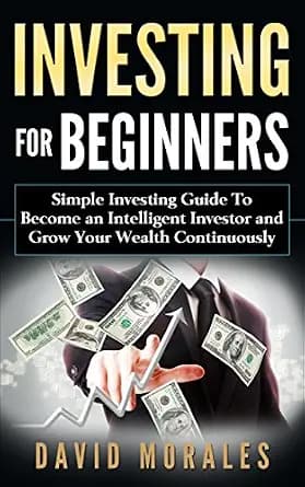 و دانلود نسخه کامل کتاب زبان اصلی Investing: Investing For Beginners- Simple Investing Guide to Become an Intelligent Investor and Grow Your Wealth Continuously (Investing 101, Investing Basics,
