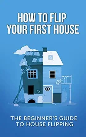 و دانلود نسخه کامل کتاب زبان اصلی How To Flip Your First House: The Beginner’s Guide To House Flipping (Real Estate Investing Starter’s Kit) | دانلود کتاب خارجی