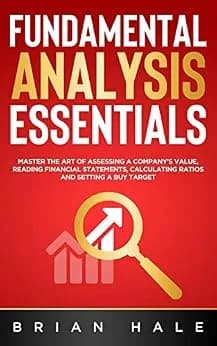 و دانلود نسخه کامل کتاب زبان اصلی FUNDAMENTAL ANALYSIS ESSENTIALS: Master the Art of Assessing a Company’s Value, Reading Financial Statements, Calculating Ratios and Setting a Buy Target | دانلو