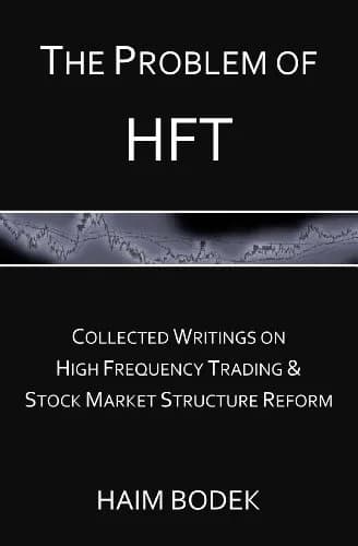 و دانلود نسخه کامل کتاب زبان اصلی The Problem of HFT – Collected Writings on High Frequency Trading & Stock Market Structure Reform Kindle Edition PDF | دانلود کتاب خارجی