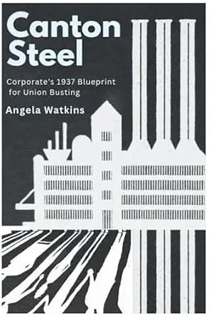 و دانلود نسخه کامل کتاب زبان اصلی Canton Steel: Corporate’s 1937 Blueprint for Union Busting PDF | دانلود کتاب خارجی