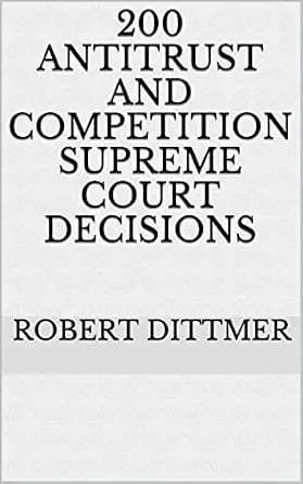 و دانلود نسخه کامل کتاب زبان اصلی 200 Antitrust and Competition Supreme Court Decisions PDF | دانلود کتاب خارجی