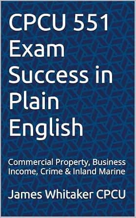 و دانلود نسخه کامل کتاب زبان اصلی CPCU 551 Exam Success in Plain English: Commercial Property, Business Income, Crime & Inland Marine (Insurance Exam Success in Plain English) PDF | دانلود کتاب خ