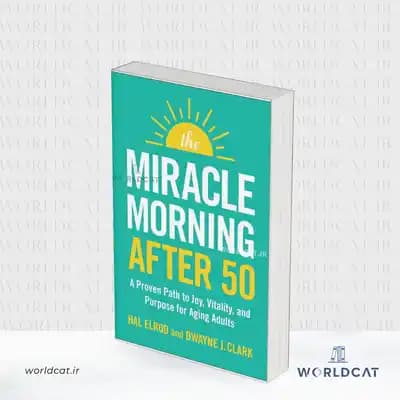 دانلود pdf کتاب The Miracle Morning After 50 از هال الرود ( خرید کتاب صبح جادویی پس از ۵۰ سالگی )