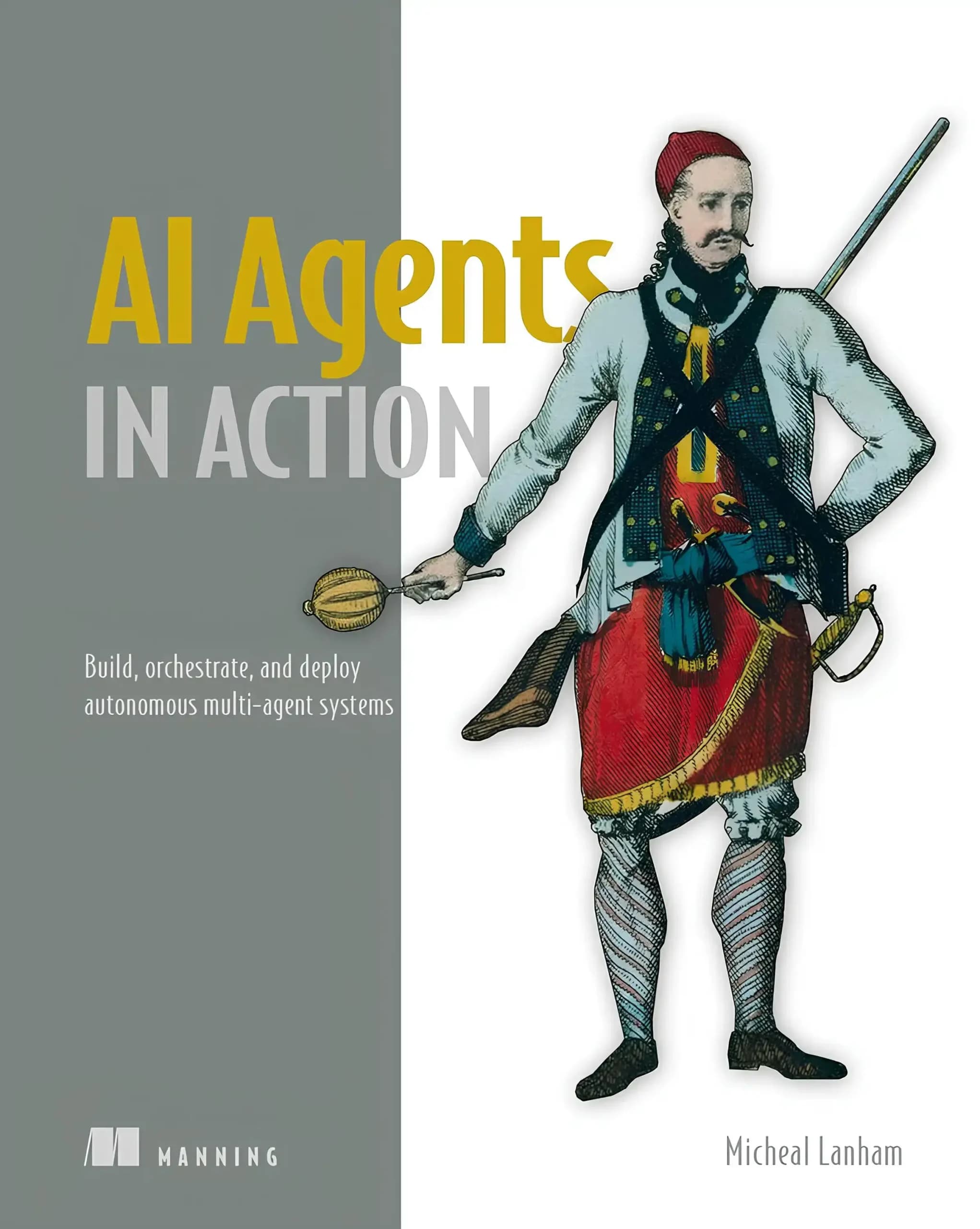 کتاب عامل های هوش مصنوعی در عمل (AI Agents in Action) نسخه انگلیسی PDF | مایکل لنهام