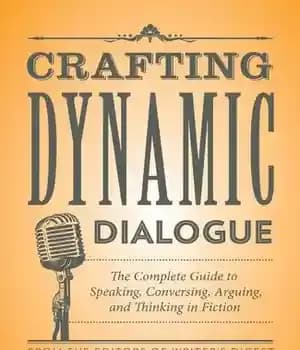 دانلود کتاب Crafting Dynamic Dialogue: The Complete Guide to Speaking, Conversing, Arguing, and Thinking in Fiction