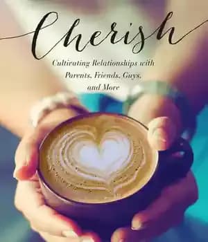 دانلود کتاب Cherish: Cultivating Relationships with Parents, Friends, Guys, and More
