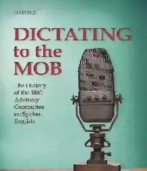دانلود کتاب Dictating to the Mob: History of BBC Advisory Committee on Spoken English