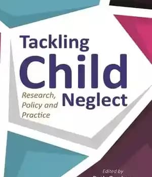 دانلود کتاب Tackling Child Neglect: Research, Policy and Evidence-Based Practice