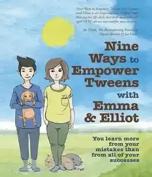 دانلود کتاب Nine Ways to Empower Tweens with Emma and Elliot: You Learn More from Your Mistakes Than All