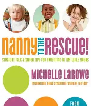 دانلود کتاب Nanny to the Rescue!: Straight Talk and Super Tips for Parenting in Early Years