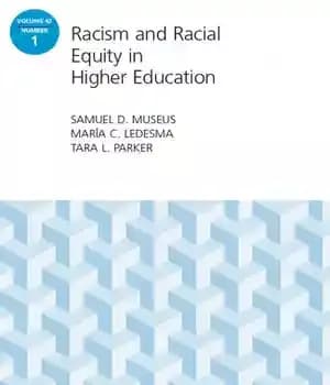 دانلود کتاب Racism and Racial Equity in Higher Education: Aehe Volume 42, Number 1