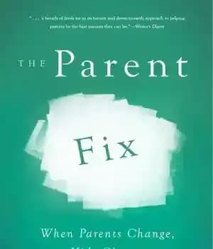 دانلود کتاب The Parent Fix: When Parents Change . Kids