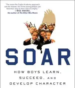 دانلود کتاب Soar: How Boys Learn, Succeed, and Develop Character