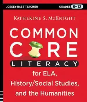 دانلود کتاب Common Core Literacy for ELA, History/Social Studies, and the Humanities: Strategies to Deepen Content Knowledge (Grades 6-12