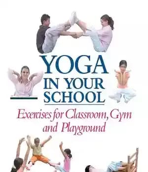 دانلود کتاب Yoga in Your School: Exercises for Classroom, Gym, and Playground
