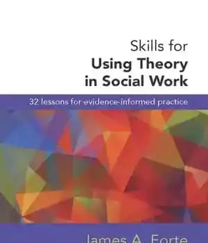 دانلود کتاب Skills for Using Theory in Social Work: 32 Lessons Evidence-Informed Practice
