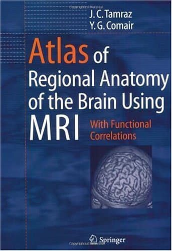 دانلود کتاب Atlas of Regional Anatomy the Brain Using MRI With Functional Correlations