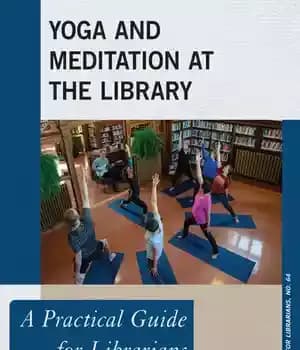 دانلود کتاب Yoga and Meditation at the Library: A Practical Guide for Librarians