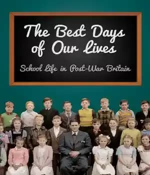 دانلود کتاب The Best Days of Our Lives: School Life in Post-War Britain