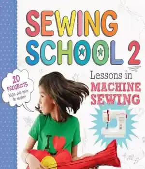 دانلود کتاب Sewing School ┬« 2: Lessons in Machine Sewing; 20 Projects Kids Will Love to Make