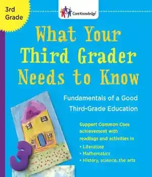 دانلود کتاب What Your Third Grader Needs to Know: Fundamentals of a Good Third-Grade Education