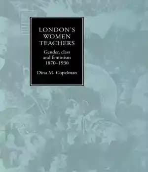 دانلود کتاب London’s Women Teachers: Gender, Class and Feminism, 1870-1930