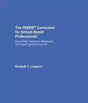 دانلود کتاب The PEERS Curriculum for School-Based Professionals: Social Skills Training Adolescents with Autism Spectrum Disorder