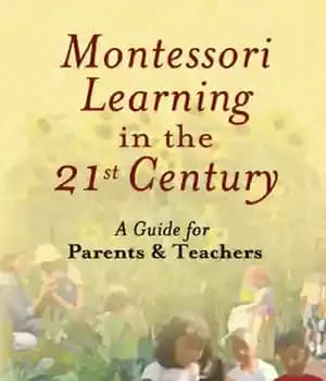 دانلود کتاب Montessori Learning in the 21st Century: A Guide for Parents and Teachers