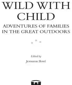 دانلود کتاب Wild with Child: Adventures of Families in the Great Outdoors – in