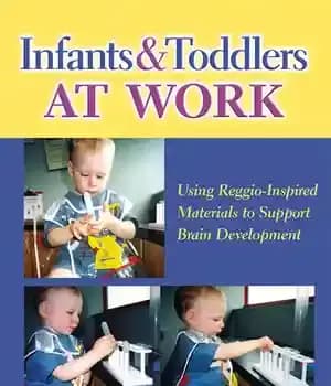 دانلود کتاب Infants and Toddlers at Work: Using Reggio-Inspired Materials to Support Brain Development