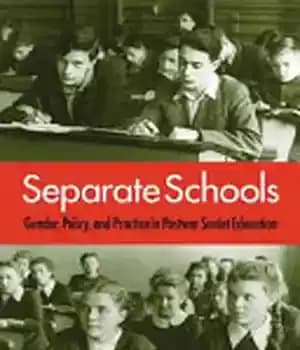 دانلود کتاب Separate Schools: Gender, Policy, and Practice in Postwar Soviet Education