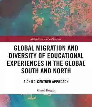 دانلود کتاب Global Migration and Diversity of Educational Experiences in the South North: A Child-Centred Approach