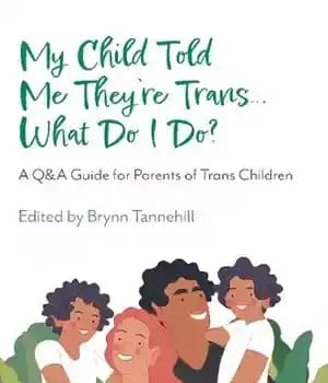 دانلود کتاب My Child Told Me They’re Trans…What Do I Do? A Q&A Guide for Parents of Trans Children