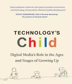 دانلود کتاب Technology’s Child: Digital MediaÖs Role in the Ages and Stages of Growing Up