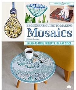دانلود کتاب راهنمای مبتدیان برای ساخت موزاییک ها؛ 16 پروژه آسان برای ساخت برای هر فضا و دستورالعمل های گام به گام و تصاویر برای جلوپنجره، میز، گلدان، قاب عکس و موارد دیگر