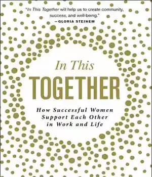 دانلود کتاب In This Together: How Successful Women Support Each Other Work and Life