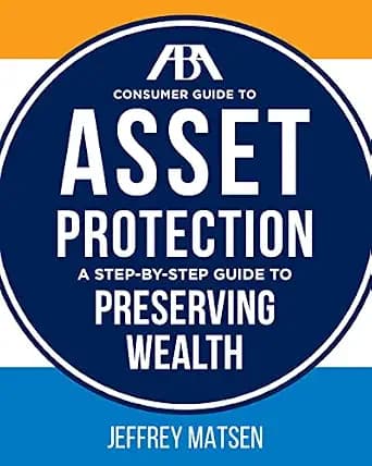 و دانلود نسخه کامل کتاب زبان اصلی ABA Consumer Guide to Asset Protection: A Step-by-Step Guide to Preserving Wealth PDF | دانلود کتاب خارجی