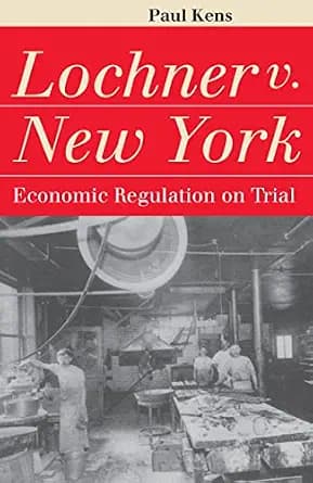 و دانلود نسخه کامل کتاب زبان اصلی Lochner v. New York: Economic Regulation on Trial (Landmark Law Cases and American Society) PDF | دانلود کتاب خارجی