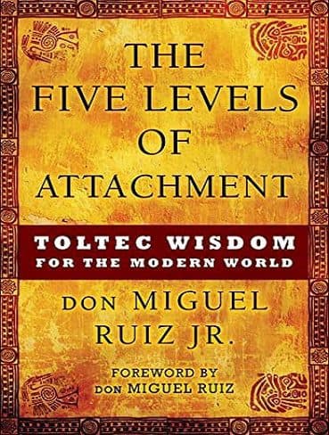 کتاب The Five Levels of Attachment: Toltec Wisdom for the Modern World (Toltec Mastery Series Book 1) (زبان اصلی)