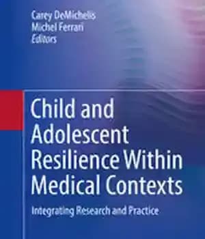 دانلود کتاب Child and Adolescent Resilience Within Medical Contexts: Integrating Research Practice