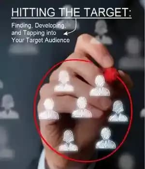 دانلود کتاب Hitting the Target : Finding, Developing, And Tapping Into Your Audience