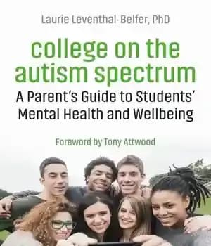 دانلود کتاب College on the Autism Spectrum: A Parent’s Guide to Students’ Mental Health and Wellbeing