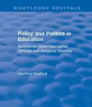 دانلود کتاب Policy and Politics in Education: Sponsored Grant-Maintained Schools Religious Diversity